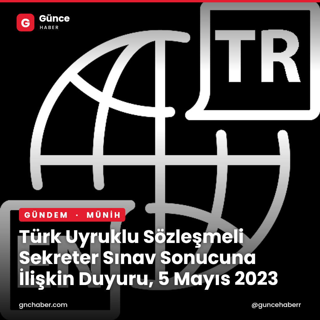 Türk Uyruklu Sözleşmeli Sekreter Sınav Sonucuna İlişkin Duyuru, 5 Mayıs 2023