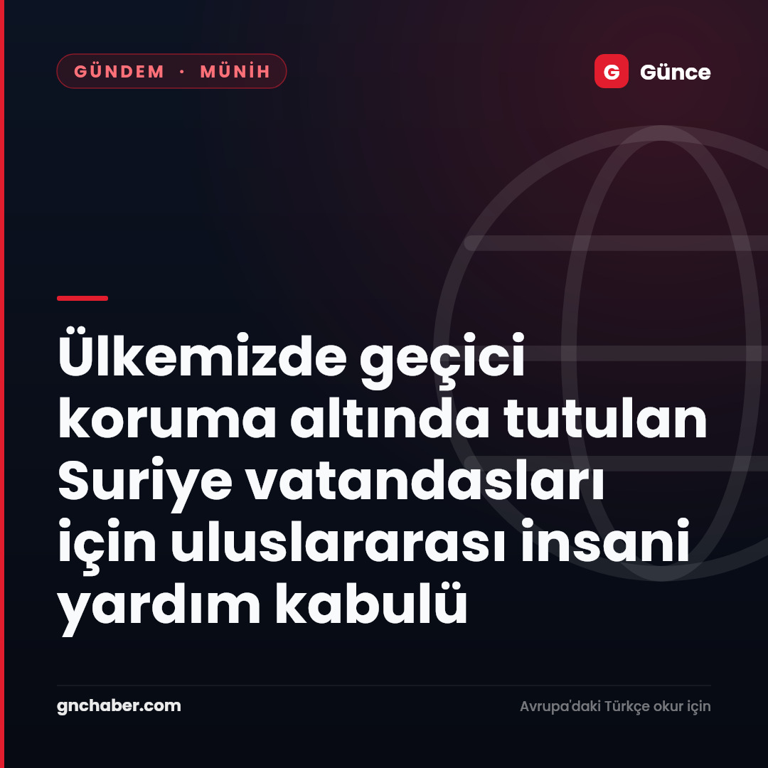 Ülkemizde geçici koruma altında tutulan Suriye vatandasları için uluslararası insani yardım kabulü