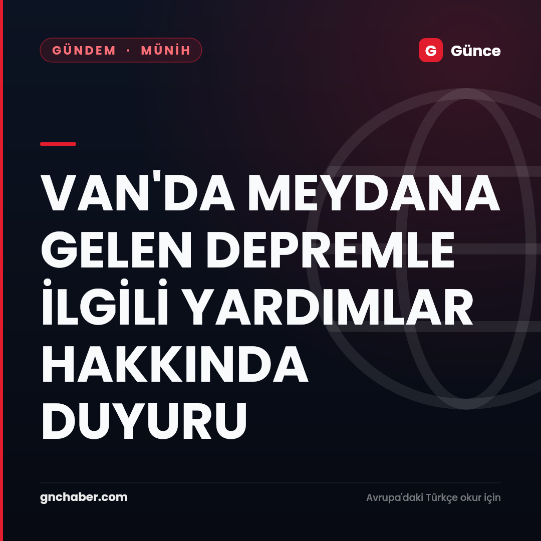 VAN'DA MEYDANA GELEN DEPREMLE İLGİLİ YARDIMLAR HAKKINDA DUYURU