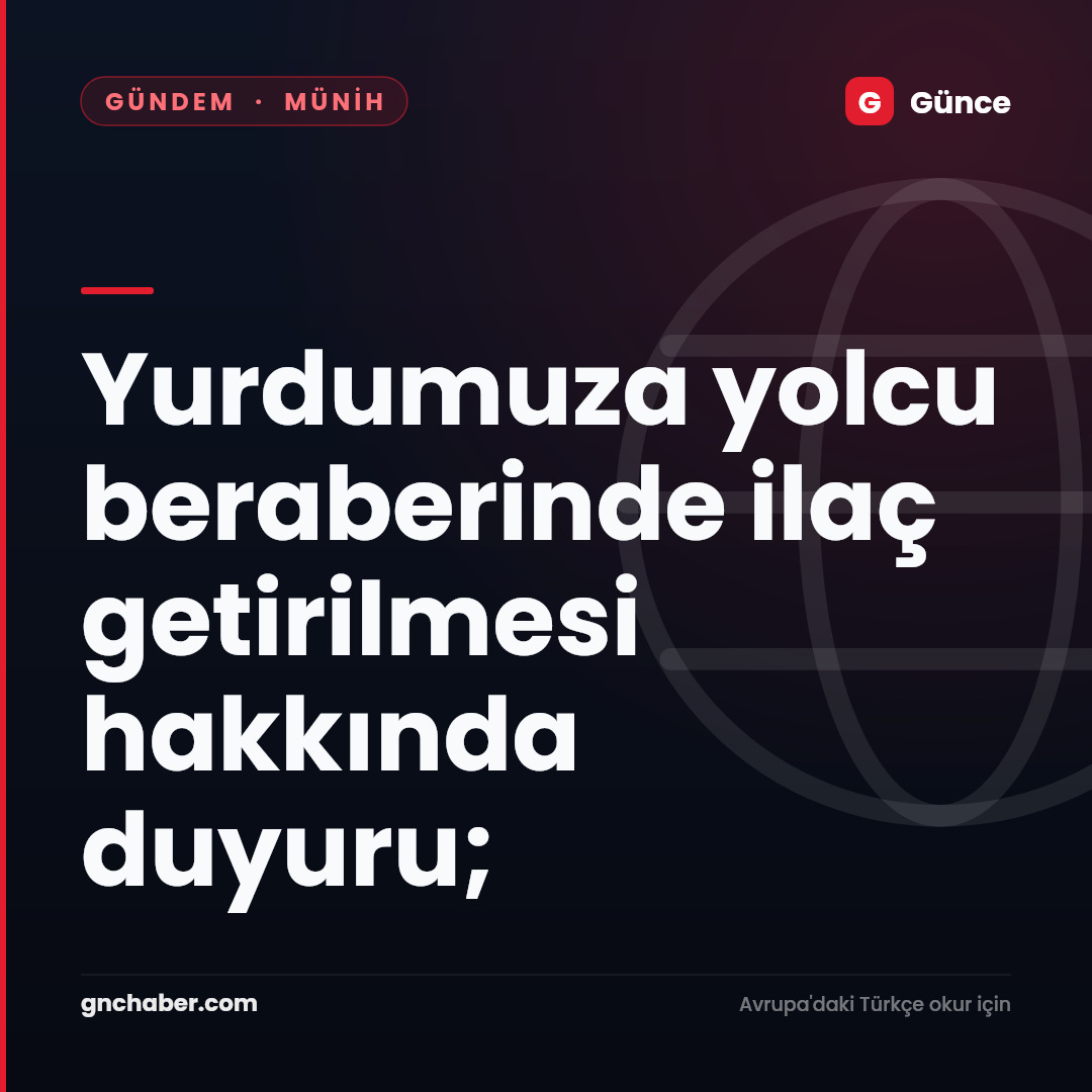 Yurdumuza yolcu beraberinde ilaç getirilmesi hakkında duyuru;